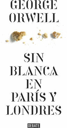 Sin blanca en París y Londres (edición definitiva avalada por The Orwell Estate)