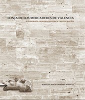 Lonja de los Mercaderes de Valencia: iconografía, memoria histórica y restauración (Vol. 4)