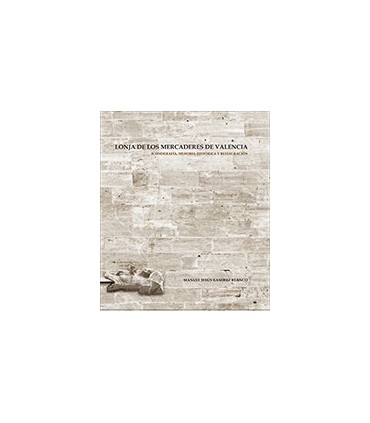 Lonja de los Mercaderes de Valencia: iconografía, memoria histórica y restauración (Vol. 4)