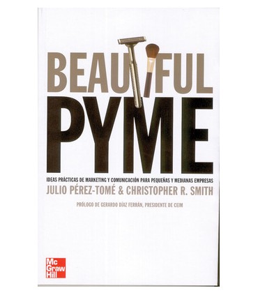 Beatiful PYME. Estrategias de marketing para peque|as y medianas empresa s