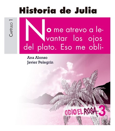 HISTORIA DE JULIA 3 ODIO EL ROSA