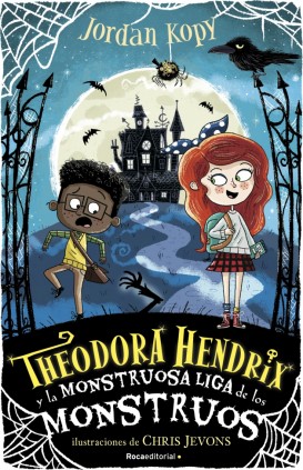 Theodora Hendrix y la monstruosa liga de los monstruos (Theodora Hendrix 1)