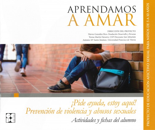 Aprendamosa Amar 5-10. Cuaderno del Alumno Prevención de Violencia y Abusos Sexuales ¡pide Ayuda, Estoy Aquí!