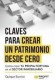 CLAVES PARA CREAR UN PATRIMONIO DESDE CE