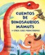 CUENTOS DE DINOSAURIOS MAMUTS Y OTROS SE