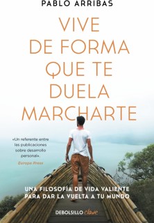 Vive de forma que te duela marcharte