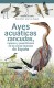 Aves acuáticas zancudas, rapaces y paseriformes de las zonas húmedas de España