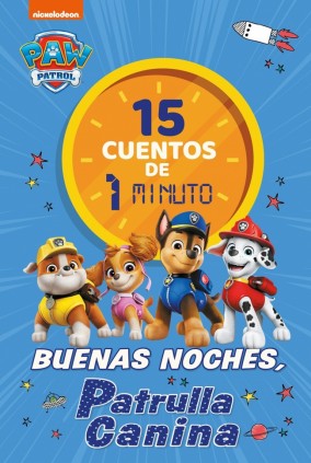 Paw Patrol | Patrulla Canina. Recopilatorio de cuentos - 15 cuentos de 1 minuto. Buenas noches, Patrulla Canina