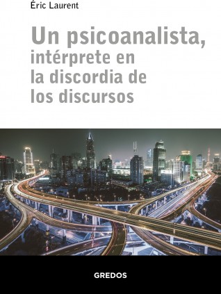 Un psicoanalista, intérprete en la discordia de los discursos