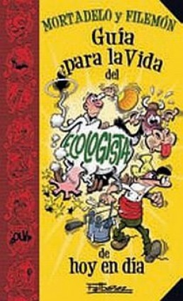 Mortadelo y Filemón y su Guía para la vida del ecologista de hoy en día (Guías para la Vida de Mortadelo y Filemón)