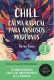 CHILL CALMA RADICAL PARA ANSIOSOS MODER