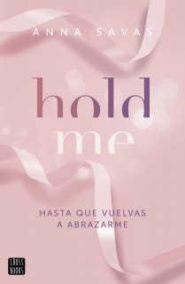 HOLD ME