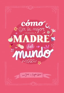MAMI INMA. COMO SER LA MEJOR MAMA DEL MU