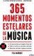365 MOMENTOS ESTELARES DE LA MUSICA