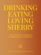 Drinking, Eating, Loving Sherry