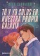 TU Y YO SOLOS EN NUESTRA PROPIA GALAXIA