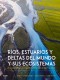 RIOS ESTUARIOS Y DELTAS DEL MUNDO Y SUS