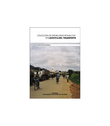 COLECCIÓN DE PROBLEMAS RESUELTOS DE LOGÍSTICA DEL TRANSPORTE