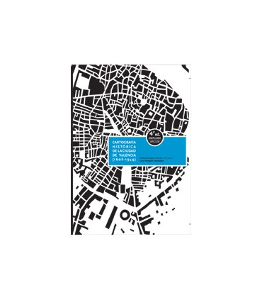 CARTOGRAFIA HISTORICA DE LA CIUDAD DE VALENCIA (1608-1944)