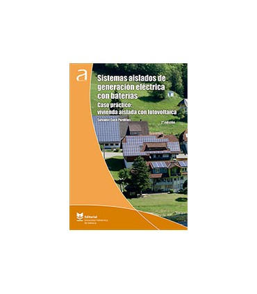 Sistemas aislados de generacion electrica con baterias. Caso practico: vivienda aislada con fotovoltaica