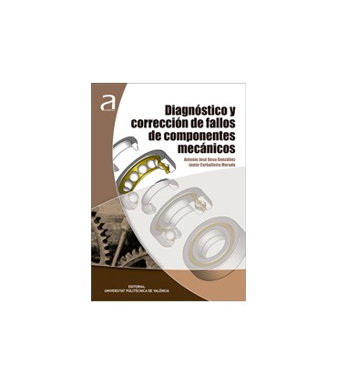DIAGNÓSTICO Y CORRECCIÓN DE FALLOS DE COMPONENTES MECÁNICOS