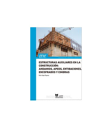 Estructuras auxiliares en la construcción: andamios, apeos, entibaciones, encofrados y cimbras