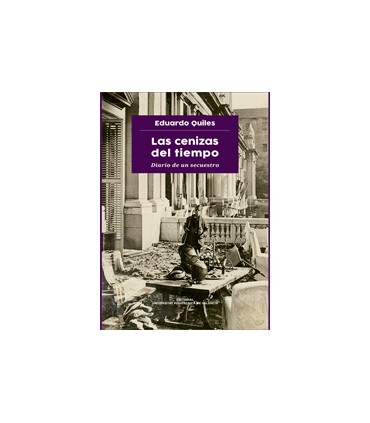 LAS CENIZAS DEL TIEMPO. DIARIO DE UN SECUESTRO