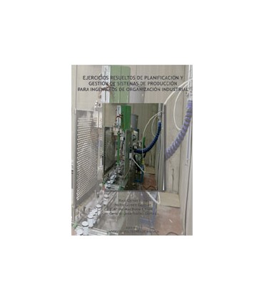 EJERCICIOS RESUELTOS DE PLANIFICACIÓN Y GESTIÓN DE SISTEMAS DE PRODUCCIÓN