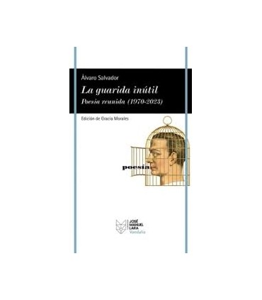 LA GUARIDA INUTIL. POESIA REUNIDA (1970-