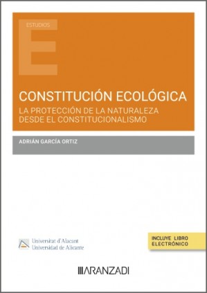 Constitución ecológica. La protección de la naturaleza desde el constitucionalismo