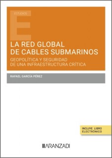 La red global de cables submarinos: geopolítica y seguridad de una infraestructura crítica