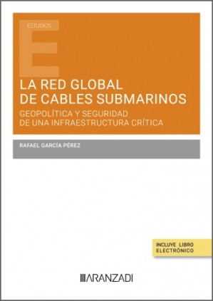 La red global de cables submarinos: geopolítica y seguridad de una infraestructura crítica