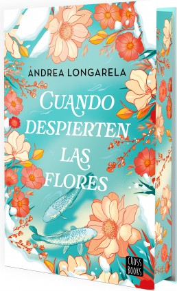 CUANDO DESPIERTEN LAS FLORES