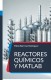 Reactores químicos y matlab