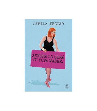 SEÑORA LO SERA TU PUTA MADRE (ESPASA)