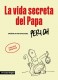 La vida secreta del Papa
