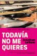 TODAVIA NO ME QUIERES