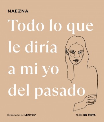 TODO LO QUE LE DIRIA A MI YO DEL PASADO