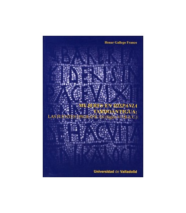 MUJERES EN HISPANIA TARDOANTIGUA: LAS FUENTES EPIGRÁFICAS (Siglos V-VII d.C.)