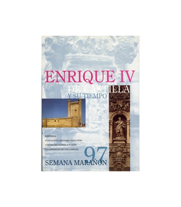 ENRIQUE IV DE CASTILLA Y SU TIEMPO (SEMANA MARAÑON 97)