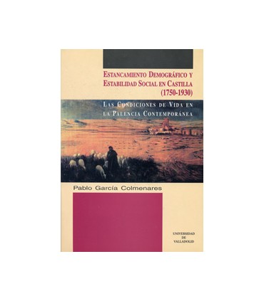 ESTANCAMIENTO DEMOGRAFICO Y ESTABILIDAD SOCIAL EN CASTILLA (1750-1930). CONDICIONES DE VIDA EN LA PALENCIA CONTEMPORÁNEA