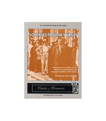 VOLUNTAD POPULAR Y URNAS. ELECCIONES EN CASTILLA Y LEÓN DURANTE LA RESTAURACIÓN Y LA SEGUNDA REPÚBLICA (1907-1936)