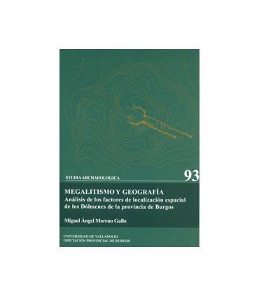 MEGALITISMO Y GEOGRAFÍA. ANÁLISIS DE FACTORES DE LOCALIZ. ESPACIAL DE DOLMENES DE PROV. BURGOS