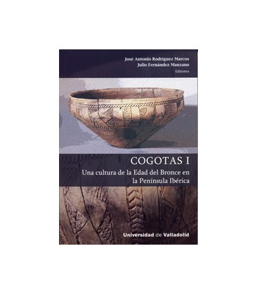 COGOTAS I. Una cultura de la Edad del Bronce en la Península Ibérica