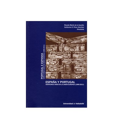 ESPAÑA Y PORTUGAL. VEINTICINCO AÑOS EN LA UNIÓN EUROPEA (1986-2011) / PORTUGAL E ESPANHA. VINTE E CINCO ANOS NA UNIAO EUROPEIA (