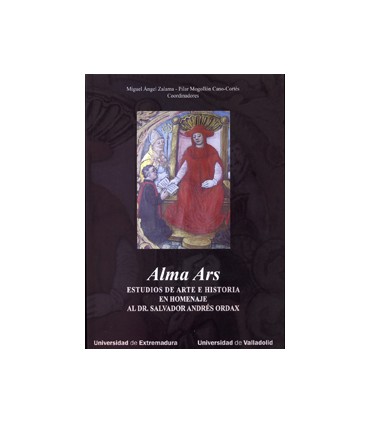 ALMA ARS. ESTUDIOS DE ARTE E HISTORIA EN HOMENAJE AL DR. SALVADOR ANDRÉS ORDAX