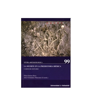 MUERTE EN LA PREHISTORIA IBÉRICA, LA. Casos de estudio.