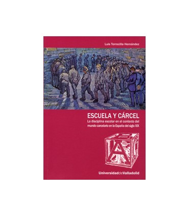 ESCUELA Y CÁRCEL. LA DISCIPLINA ESCOLAR EN EL CONTEXTO DEL MUNDO CARCELARIO EN LA ESPAÑA DEL S. XIX