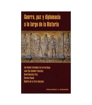 GUERRA, PAZ Y DIPLOMACIA A LO LARGO DE LA HISTORIA