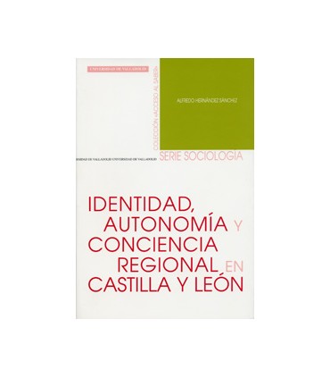 IDENTIDAD, AUTONOMIA Y CONCIENCIA REGIONAL EN CASTILLA Y LEÓN